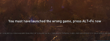 First screen with modified text saying "You must have launched the wrong game, press ALT+F4 now".